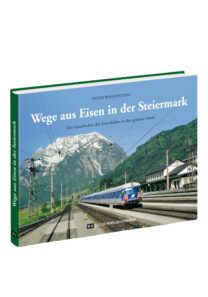 Wege aus Eisen in der Steiermark | Buch